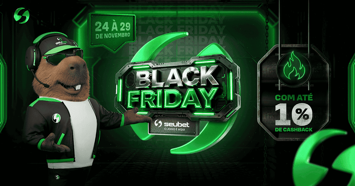 BLACK FRIDAY SEUBET – CURTIÇÃO, CASHBACK E MUITO MAIS